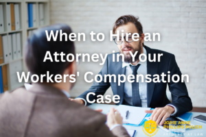 When to Hire an Attorney in Your Workers’ Compensation Case